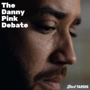 The Danny Pink Debate | Black TARDIS